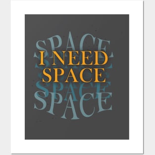 I Need Space Posters and Art